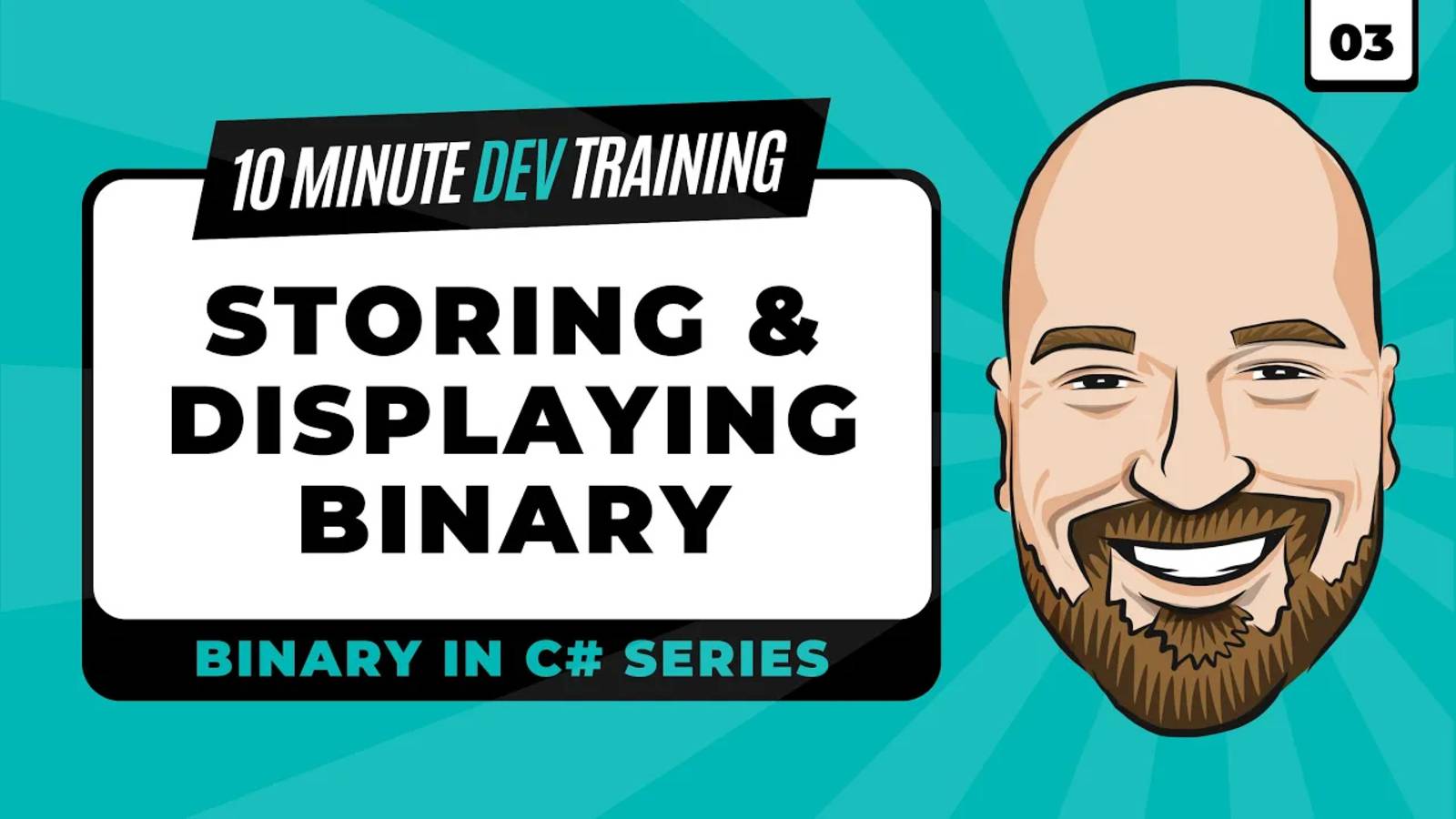 03.Binary in C#： Storing and Displaying Binary Values in 10 minutes or less.