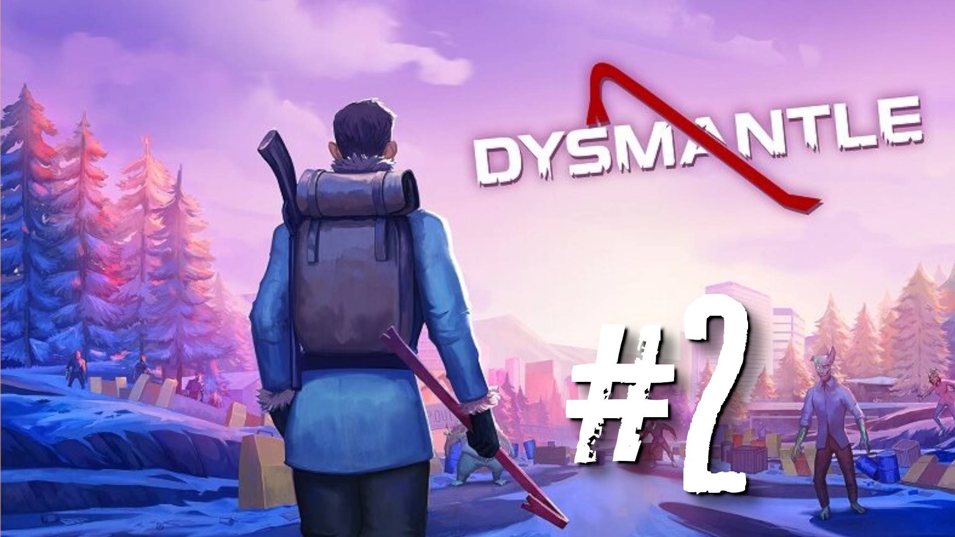 DYSMANTLE #2