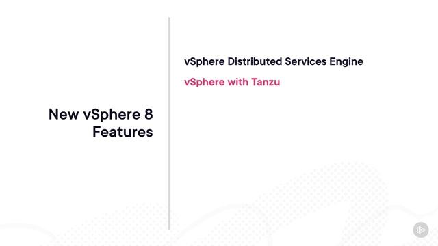 Pluralsight_VMware+vSphere_005_4. What's New in vSphere 8-