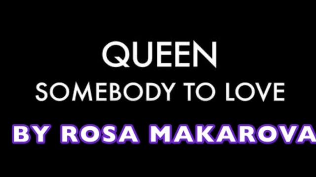Somebody to love by Rosa Makarova