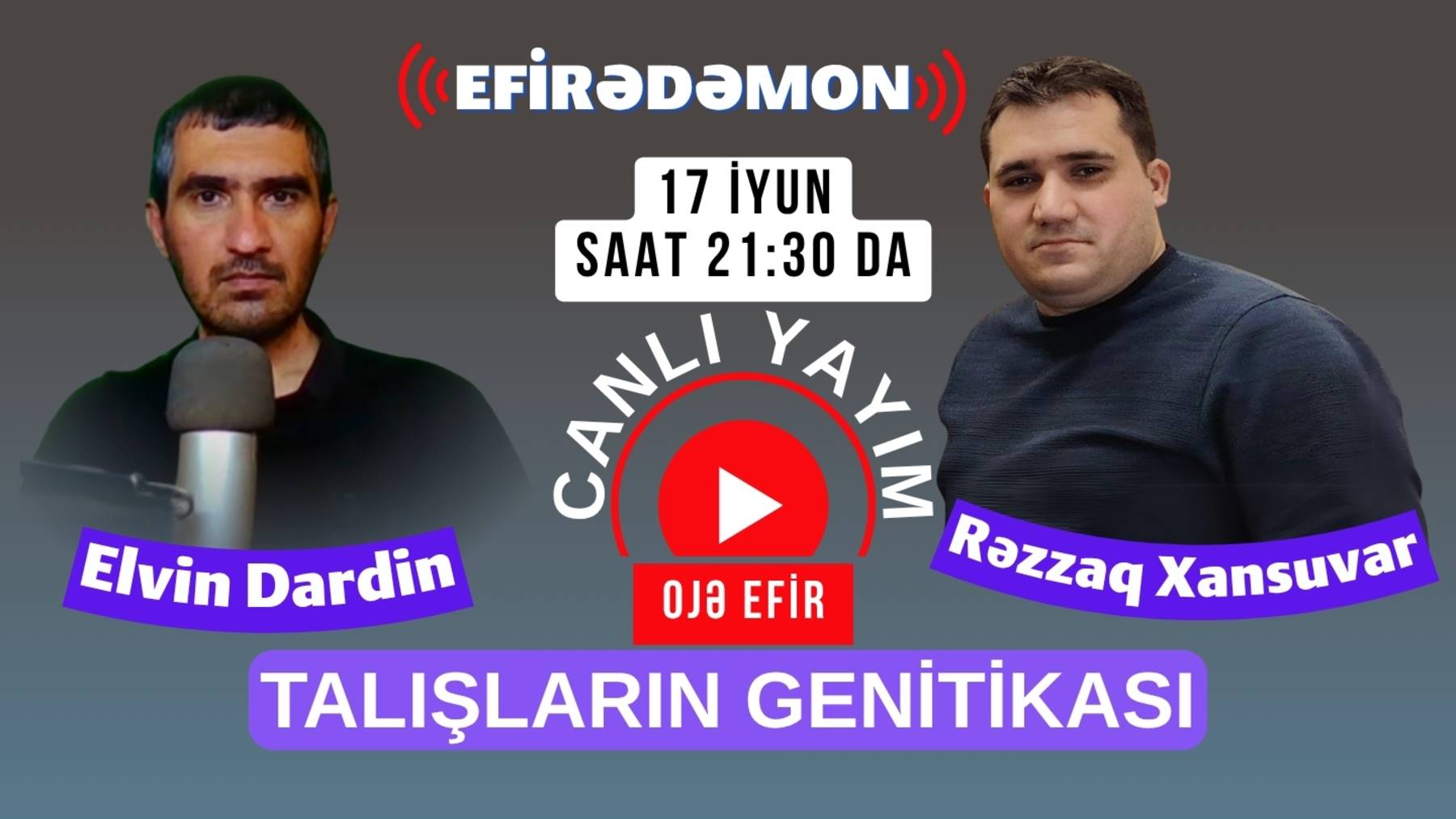 {15} "Efirədəmon" Rəzzaq Xansuvarla 24 iyun saat 21:00 Da