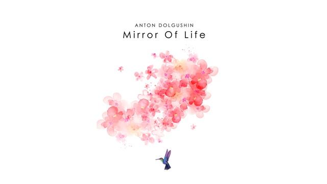 Anton Dolgushin - Mirror Of Life