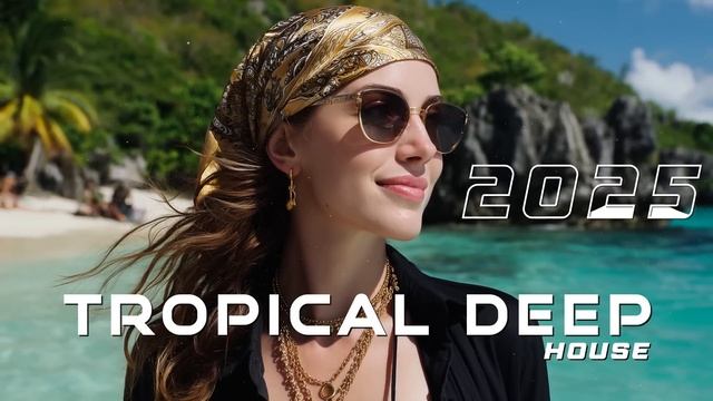 Tropical Deep House 2025. Relax music for party