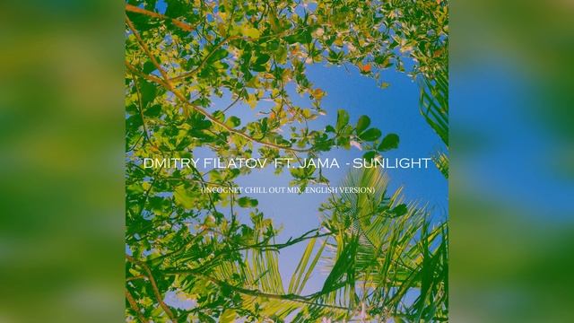 Dmitry Filatov feat.  Jama - Sunlight (Incognet Chill Out Mix, English Version)