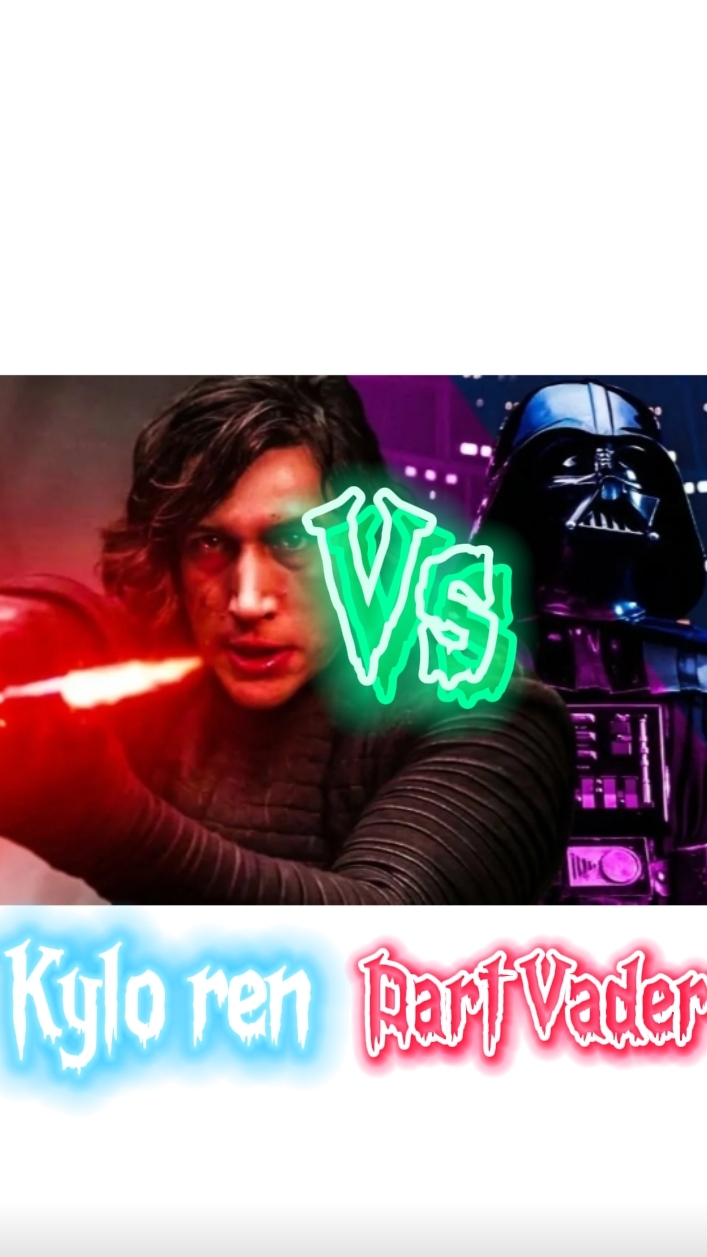 Dart Vader Vs Kylo Ren