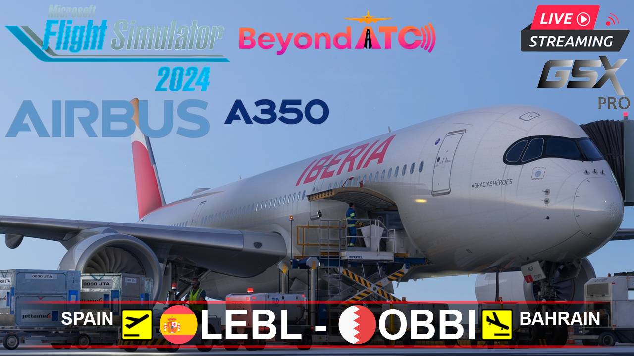 ✈️ БАРСЕЛОНА - БАХРЕЙН | MSFS2024 | AIRBUS A350-900 iniBuilds V1.0.12 | BeyondATC | GSXpro