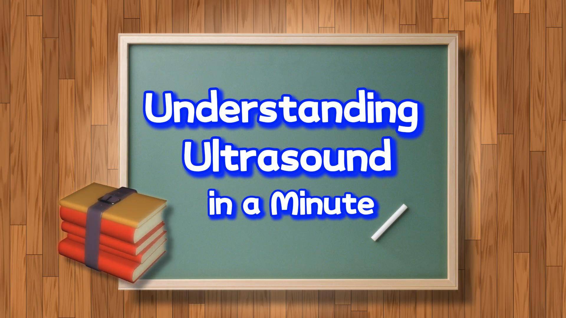 Understanding Ultrasound in a Minute