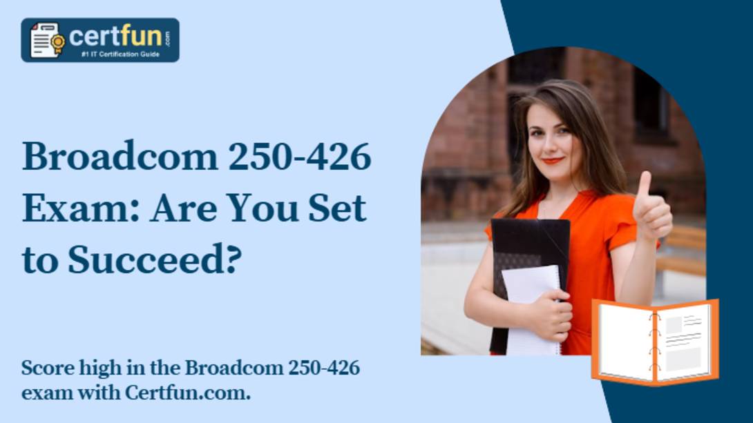 Broadcom 250-426 Exam: Are You Set to Succeed?