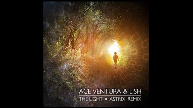 Ace Ventura & Lish - The Light (Astrix Remix)