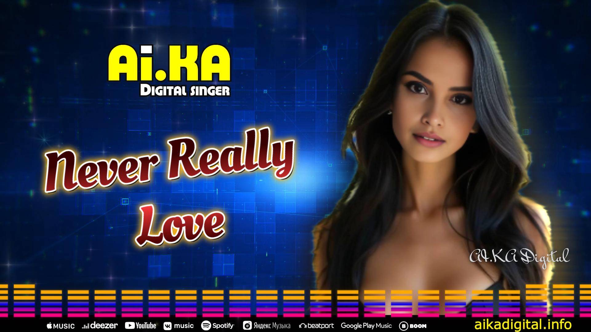 Never Really Love - AI.KA Digital Singer