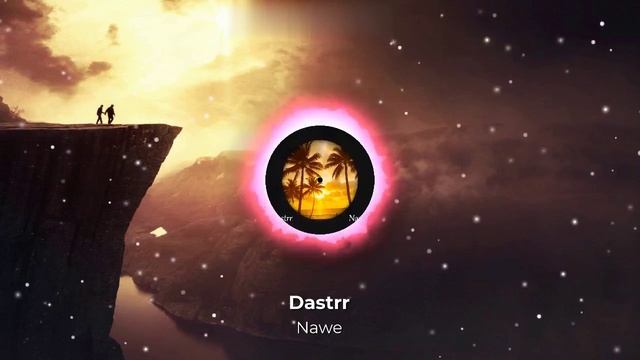 Dastrr - Nawe | Afro House Track 2025