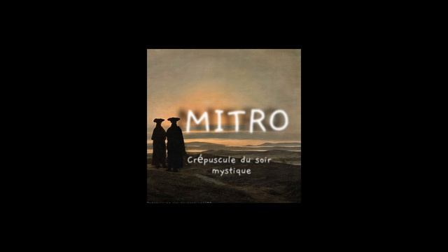 MITRO - Crepuscule Du Soir Mystique (Dark Ambient Mix)