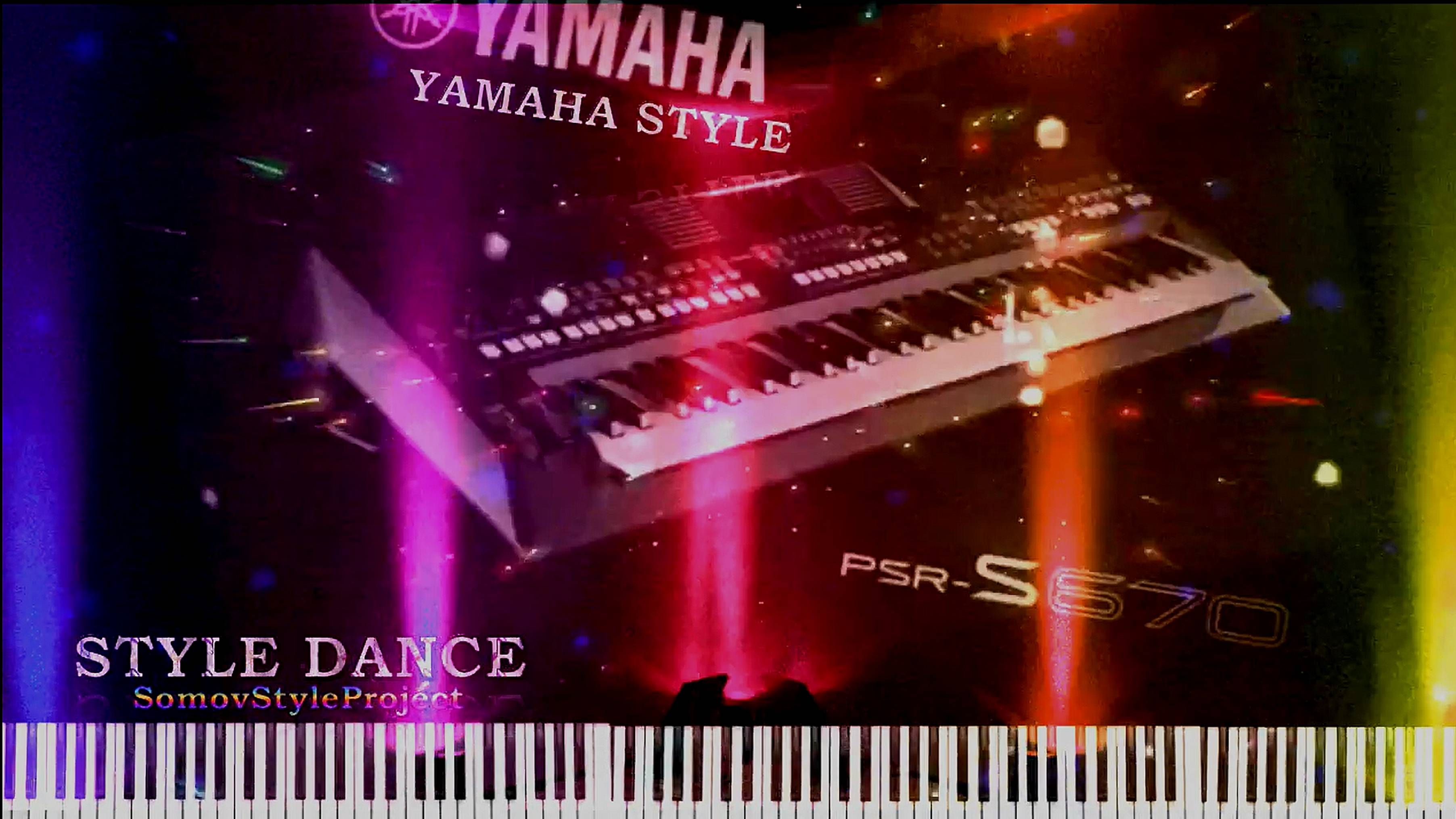 🎹YAMAHA STYLE 🎹 Demo Style  dance _ YAMAHA PSR -S  670 🎹