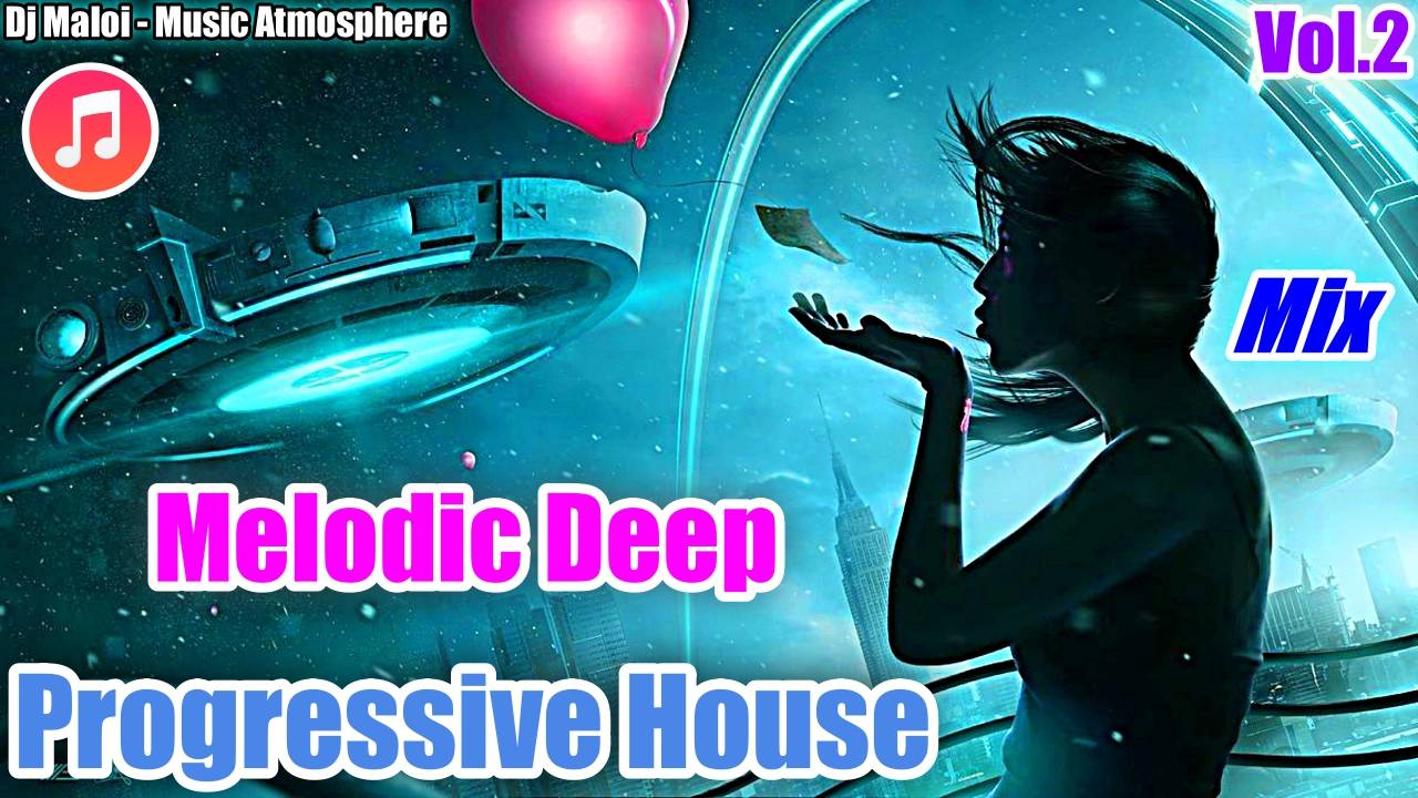 Dj Maloi -Vol.2 ☊ Melodic Deep & Progressive House Mix,Melodic House & Techno,Electro House,Vocal