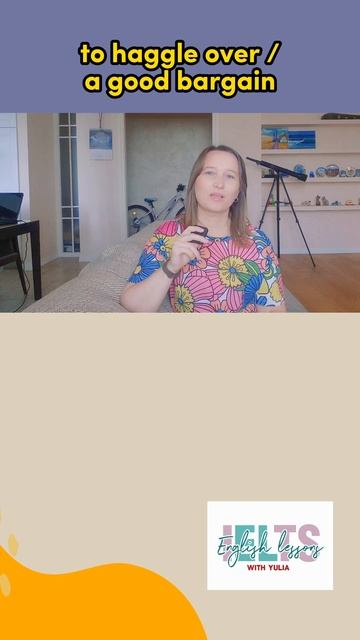 Значение to haggle over и a good bargain в английском языке