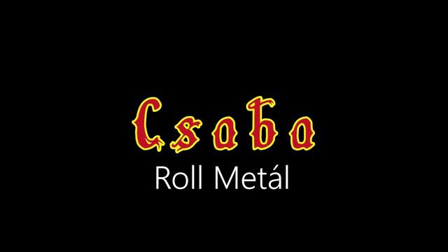 Csaba ¦ Roll Metál (hivatalos audió)