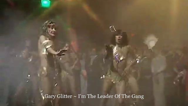 Gary Glitter ~ I'm The Leader Of The Gang