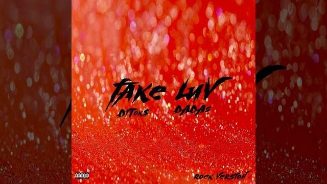 DiTok$ - FAKE LUV (Rock Version)