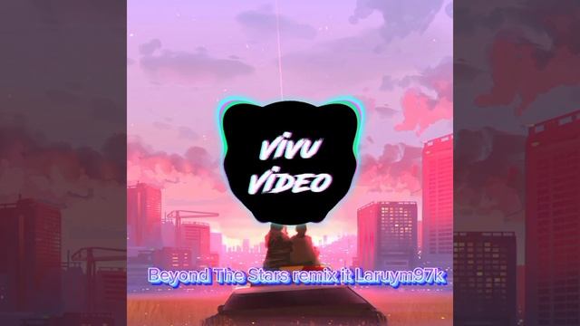 Beyond The Stars remix it Laruym97k