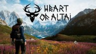 «Сердце Алтая» («Heart Of Altai»). Начало. Стрим № 1!