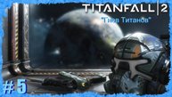 "Гнев Титанов" ( Titanfall 2 ) серия 5-я ( заключительная )