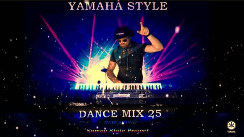 ☣YAMAHA STYLE ☣💃🕺DANCE MIX 25 🕺📀 NEW SOUND 🎧