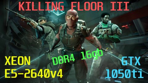 KILLING FLOOR 3 НА СЛАБОМ ПК(1440р60_.XEON E5-2640v4/GTX 1050ti/DDR4 16gb