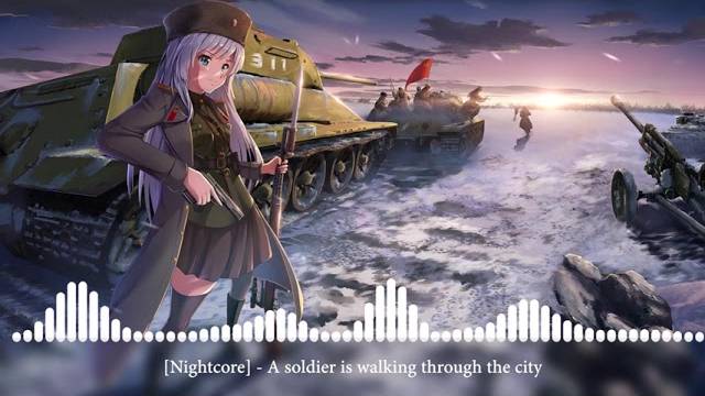 [Nightcore] - A soldier is walking through the city [Идет солдат по городу]