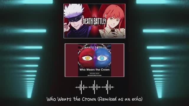 [Remixed as an echo] — Death Battle — "Who Wears the Crown"