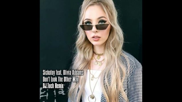 Sickotoy feat. Olivia Addams - Don't Look The Other Way (DJ.Tuch Remix)
