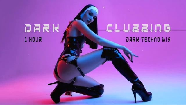 1 HOUR Dark Clubbing / Dark Techno / EBM / Industrial Bass Mix '1 HOUR Dark Clubbing'