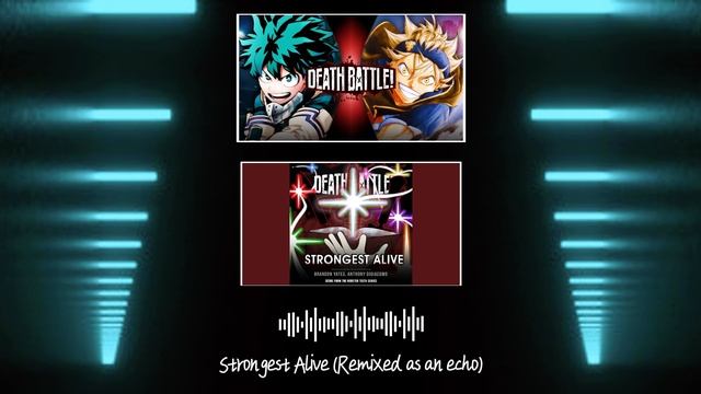 [Remixed as an echo] — Death Battle — "Strongest Alive"