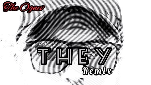 The Ognev_They ( The Ognev remix)