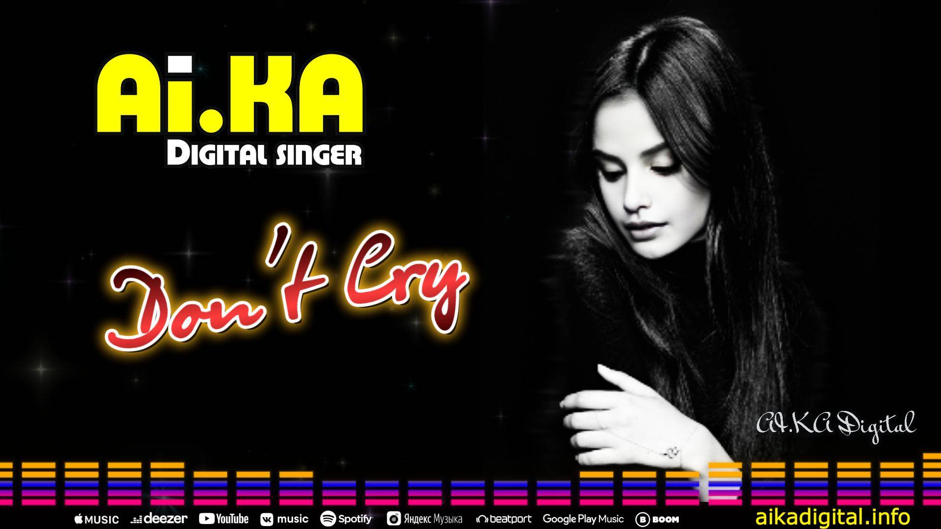 Don't Cry - AI.KA Digital Singer