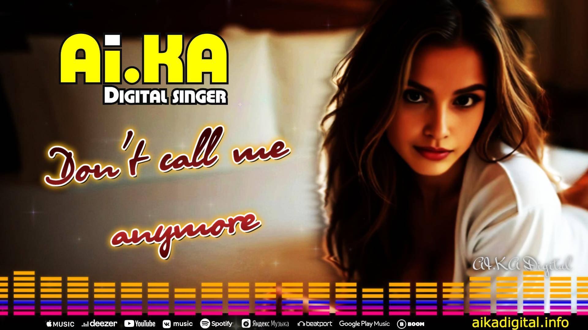 Don't Call Me Anymore - AI.KA Digital Singer