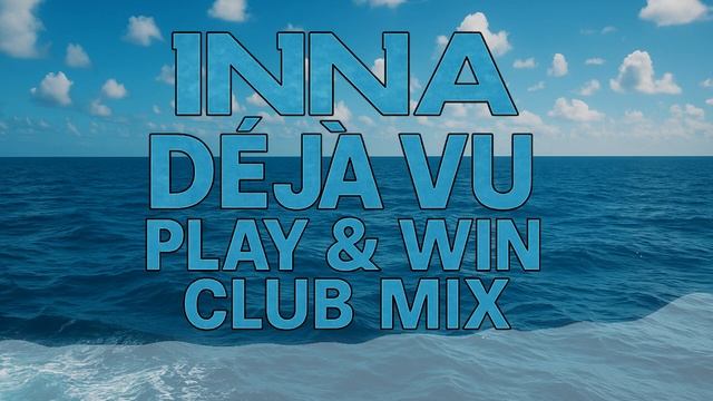 INNA - Deja Vu (Play & Win Club Mix) _ Official Remix