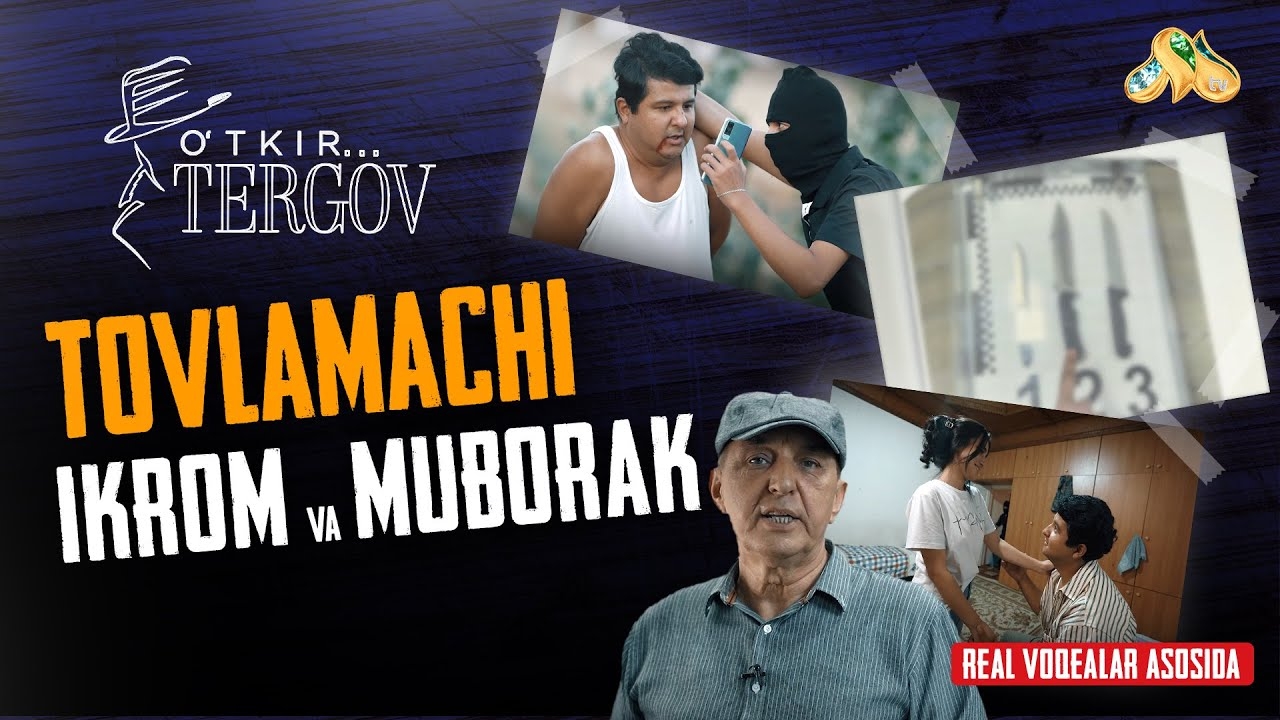 Tovlamachi Ikrom va Muborak... O'tkir tergov