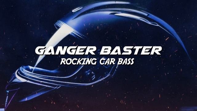 Ganger Baster - Rocking Car Bass (Modern Electro Techno)