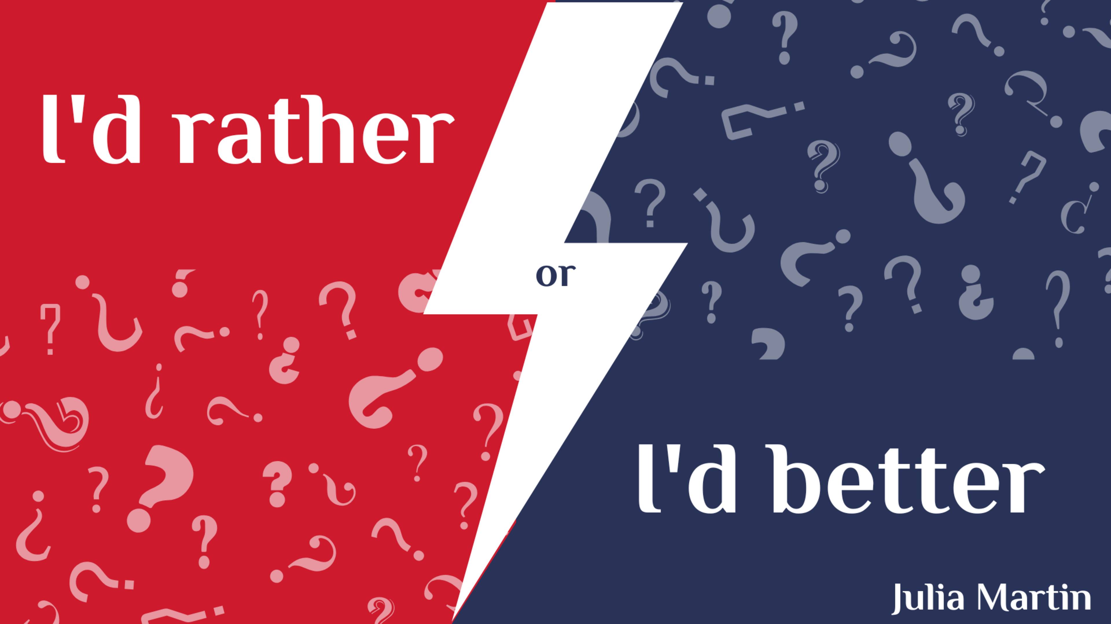 I’d rather or I’d better - как правильно употреблять эти обороты