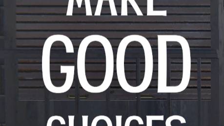 MAKE GOOD CHOICES