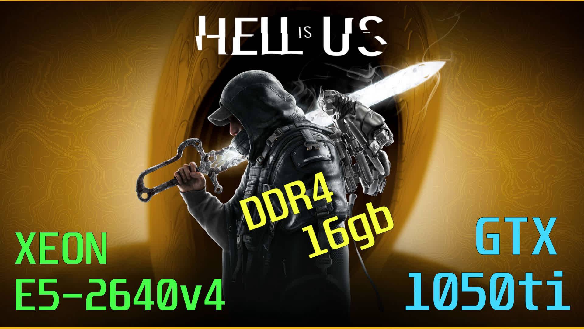 HELL IS US НА СЛАБОМ ПК,С РЕШЕЙДОМ.XEON E5-2640v4/GTX 1050ti/DDR4 16gb