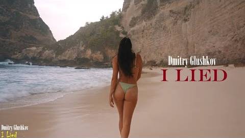 Dmitry Glushkov - I Lied