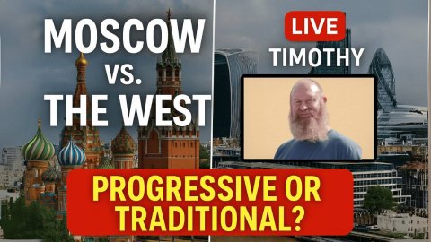 Moscow vs. the West: Progressive or Traditional? | Live Talk with Timothy