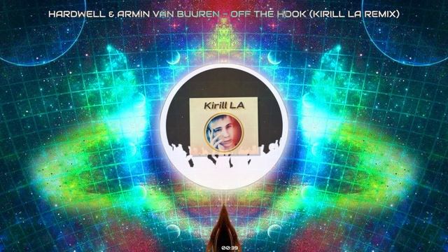 Hardwell  Armin Van Buuren - Off The Hook Kirill LA Remix