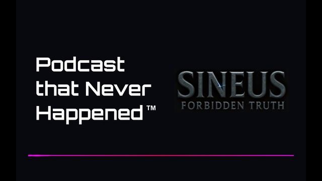 Podcast That Never Happened™ || Lore Deep Dive Into Sineus: Forbidden Truth