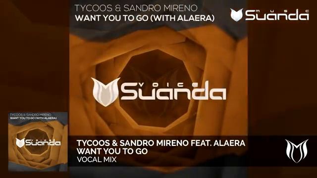 Tycoos & Sandro Mireno Feat. Alaera - Want You To Go...КЛАСС...СЛУШАЕМ