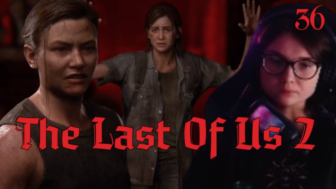 МОРАЛЬНО ТЯЖЁЛАЯ СХВАТКА 36 The Last of Us 2