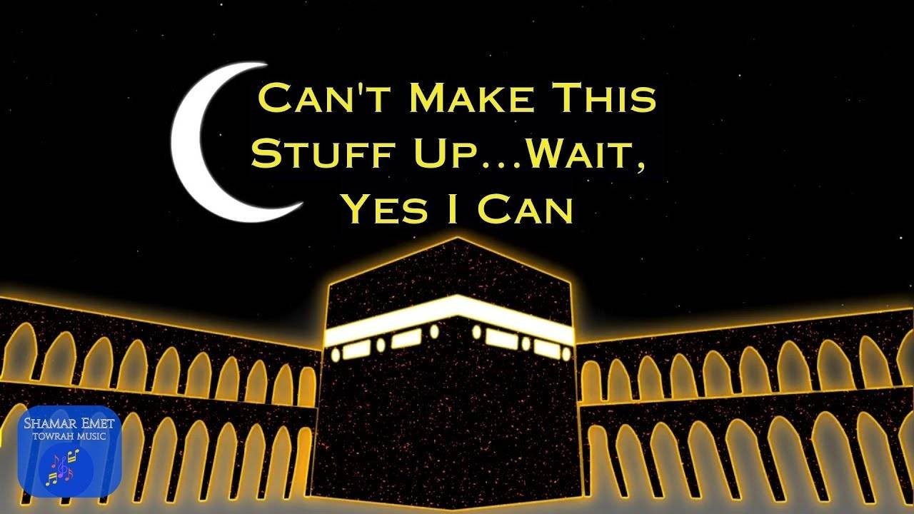 Can't Make This Stuff Up 🕌☪️ Wait, Yes I Can🎶