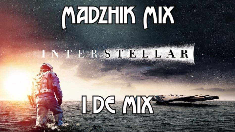 Madzhik Mix - Interstellar I De Mix(Remix Club House)2025