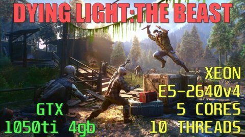 DYING LIGHT:THE BEAST НА СЛАБОМ ПК #3 .XEON E5 2640v4...5 CORES 10 THREADS/GTX 1050ti/DDR4 16gb